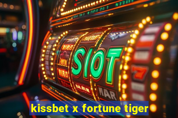 kissbet x fortune tiger